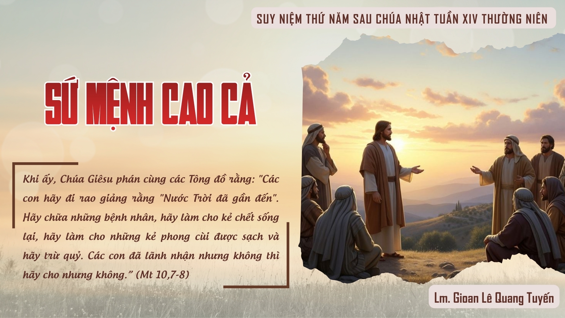 SỨ MỆNH CAO CẢ - Suy Niệm Lời Chúa |Thứ Năm Sau Chúa Nhật Tuần XIV Mùa Thường Niên|Mt 10, 7-15| Lm Gioan Lê Quang Tuyến